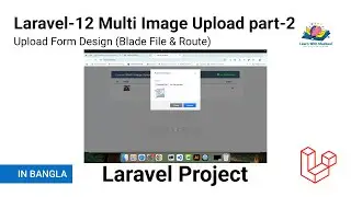 Laravel 12 Multi-Image Upload - Part 2 | Upload Form Design using Blade & Route Setup