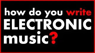 HOW TO WRITE ELECTRONIC MUSIC? | 424recording.com