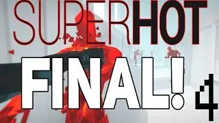 Прохождение SUPERHOT #4 (ФИНАЛ ИГРЫ!)