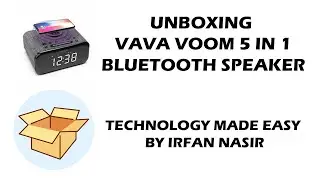 VAVA VOOM 5 in 1 Bluetooth speaker Unboxing | Technology Made Easy | Irfan Nasir