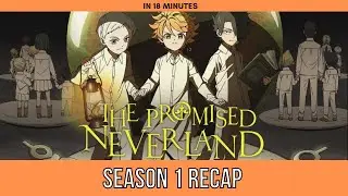 The Promised Neverland Season 1 Recap | Detailed Anime Summary