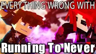 Everything Wrong With Running To Never In 13 Minutes Or Less