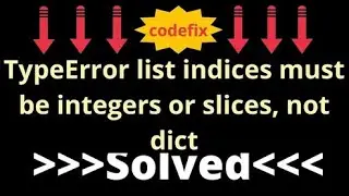 Understanding and Resolving TypeError: list indices must be integers or slices, not dict