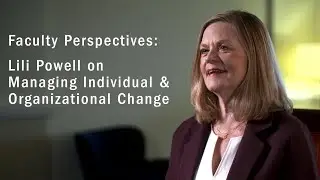 Faculty Perspectives - Lili Powell on Managing Individual & Organizational Change