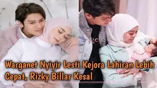 Warganet Nyiyir Lesti Kejora Lahiran Lebih Cepat, Rizky Billar Kesal
