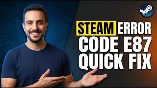 Steam Error Code E87 (Quick Fix Guide)