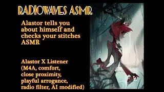 Alastor tells you about himself and checks your stitches ASMR Chapter 2 (multi language subtitles)