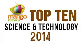 Top 10 best events of Science & Technology in 2014 - Mango News