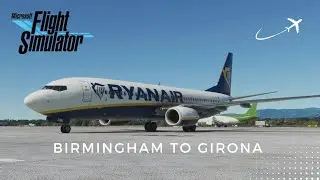 X-PLANE SIMMER PLAYS MICROSOFT FLIGHT SIMULATOR FOR THE FIRST TIME | PMDG 737 | Birmingham to Girona