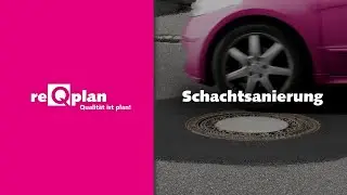 Schachtsanierung mit reQplan