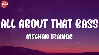 Meghan Trainor - All About That Bass (Lyrics)