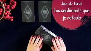 QUELS SONT LES SENTIMENTS QUE JE REFOULE ? - Tirage de Tarot à choix