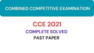 CCE 2021 Complete Solved Past Paper | Combinded Competitive Examination