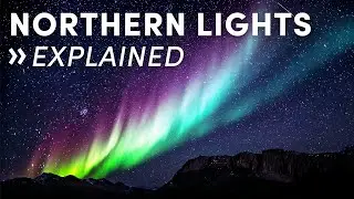 Why do we get the Northern Lights?