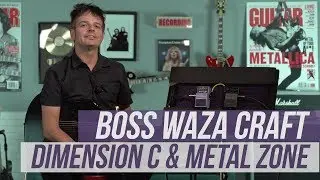 Boss Waza Craft Dimension C and Metal Zone Demos
