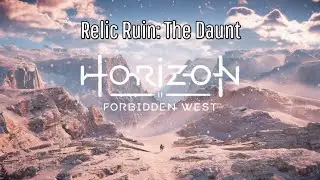 Relic Ruin Walkthrough: The Daunt - Horizon Forbidden West