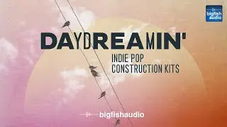 Daydreamin’: Indie Pop Construction Kits | Demo Track