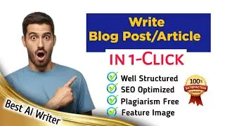 Write SEO optimize Blog post or Website article in 1 click | Best plagiarism free ai writer tool