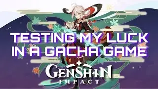 Testing My Luck in a Gacha Game — Genshin Impact