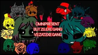OMNIPRESENT but ZG.EXE gang vs ZAT.EXE gang sing it
