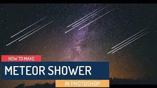 How to make METEOR SHOWER in Photoshop CC, CS6 | Photoshop Tutorial