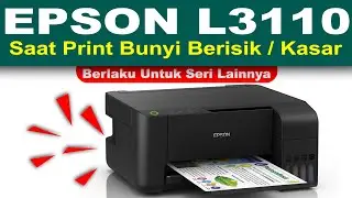 Mengatasi Printer Epson L3110 Ketika Proses Print Gear Bunyi Kasar Berisik