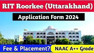 RIT Roorkee Application Form 2024!RIT Roorkee Admission 2024!Fee & Placement!!Upto 100% Scholarship