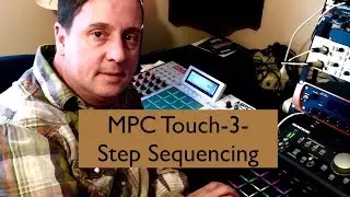 MPC Touch-3-Step sequencing