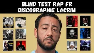 BLIND TEST RAP FR - LACRIM (TOUTE LA DISCOGRAPHIE)