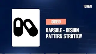 S01E10 - Capsule - Design Pattern Strategy