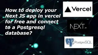 How to deploy your Next JS app in vercel for free and connect to a Postgresql database?