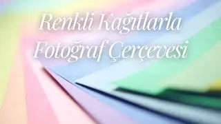 Kağıttan Çerçeve Yapımı | Paper Frame Making
