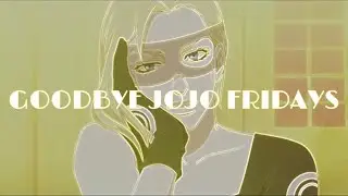 𝓖𝓞𝓞𝓓𝓑𝓨𝓔 𝓙𝓞𝓙𝓞 𝓕𝓡𝓘𝓓𝓐𝓨𝓢