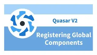 Quasar V2 - Registering Global Components