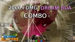 2000+ DAMAGE DREAM BDA COMBO [project slayers]