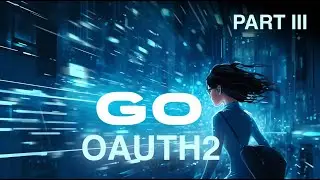 Building an OAuth2 Server in Go - Part 3