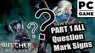 The Witcher 3: Wild Hunt All Question Mark Signs Part 1