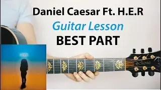 BEST PART: Daniel Caesar Ft. H.E.R 🎸Acoustic Guitar Lesson (How To Play, PLAY-ALONG)