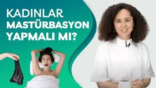 KADINLAR VE MASTÜRBASYON | Sağlıklı mı? | Cinsel yaşamı etkiler mi?