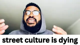 Street culture is dying in the black community and something greater is rising 