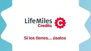Conoce los LifeMiles Credits y ¡Úsalos pronto!