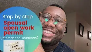 SPOUSE OPEN WORK PERMIT (International student) STEP-BY-STEP GUIDE.