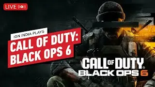 🔴 LIVE | CALL OF DUTY: BLACK OPS 6 | IGN India Plays