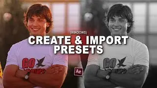 how to create & import presets (windows) ; after effects