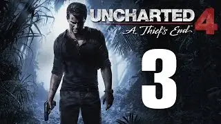 Uncharted 4: A Thief's End Прохождение -  Глава 3