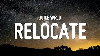 Juice WRLD - Relocate (Lyrics)