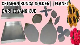 Tutorial Cetakan Bunga Solder || Flanel