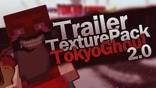 TRAILER | TEXTURE PACK DE TOKYO GHOUL 2.0 | 1.7 - 1.8