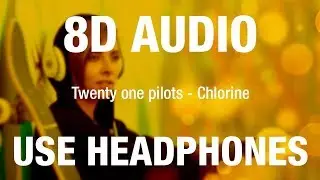Twenty one pilots - Chlorine | 8D AUDIO
