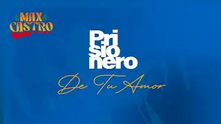 Prisionero De Tu Amor - Max Castro